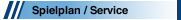 Spielplan / Service